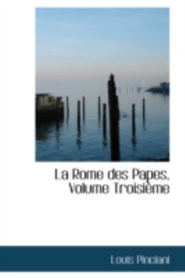 La Rome Des Papes, Volume Troisieme:   2008 9780559370267 Front Cover