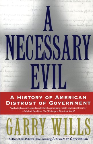 Necessary Evil A History of American Distrust of Government  2002 (Reprint) 9780684870267 Front Cover