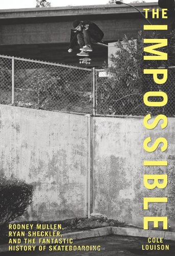 Impossible Rodney Mullen, Ryan Sheckler, and the Anti-Gravity History of Skateboarding N/A 9780762770267 Front Cover