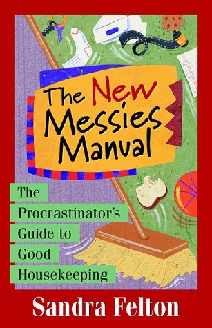 New Messies Manual The Procrastinator's Guide to Good Housekeeping 3rd (Revised) 9780800757267 Front Cover