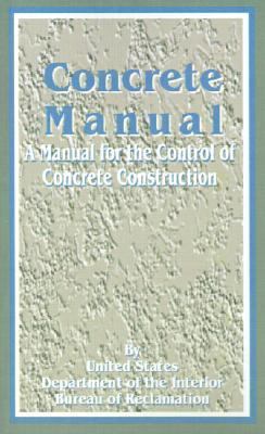 Concrete Manual A Manual for the Control of Concrete Construction N/A 9780894990267 Front Cover