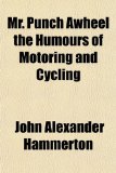 Mr Punch Awheel the Humours of Motoring and Cycling  N/A 9781153816267 Front Cover