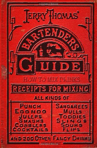 Jerry Thomas' Bartenders Guide: How to Mix Drinks 1862 Reprint A Bon Vivant's Companion N/A 9781440453267 Front Cover