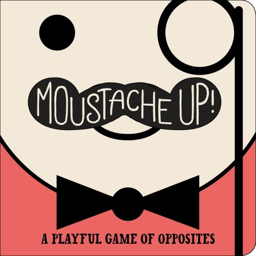 Moustache Up! A Playful Game of Opposites N/A 9781442475267 Front Cover