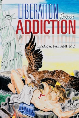 Liberation from Addiction:   2013 9781483630267 Front Cover