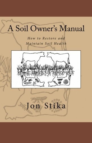 Soil Owner's Manual How to Restore and Maintain Soil Health N/A 9781530431267 Front Cover