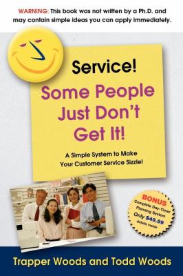 Service! Some People Just Don't Get It   2006 9781600370267 Front Cover