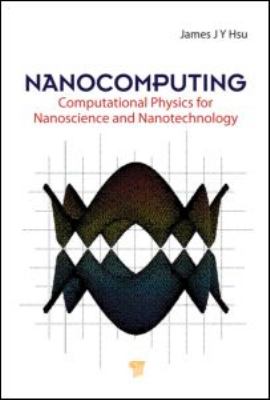 Nanocomputing Computational Physics for Nanoscience and Nanotechnology  2009 9789814241267 Front Cover