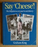 Say 'cheese'! The Snapshot As Art and Social History  1986 9780004112268 Front Cover