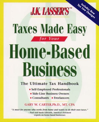 J. K. Lasser's Taxes Made Easy for Your Home-Based Business Step-by-Step Handbook for Entrepreneur N/A 9780028620268 Front Cover