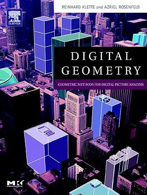 Digital Geometry Geometric Methods for Digital Picture Analysis  2004 (Revised) 9780080477268 Front Cover