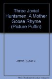 Three Jovial Huntsmen A Mother Goose Rhyme  1977 9780140502268 Front Cover