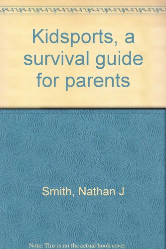 Kidsports A Survival Guide for Parents  1983 9780201078268 Front Cover
