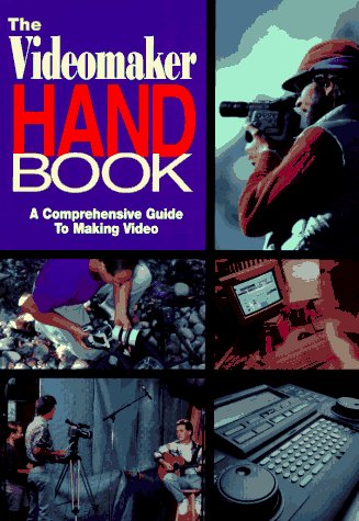 Videomaker Handbook A Comprehensive Guide to Making Videos  1996 9780240802268 Front Cover