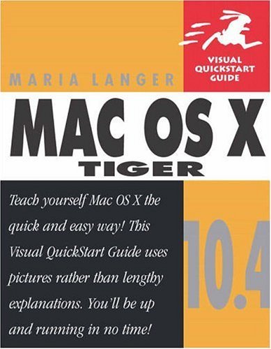 Mac OS X 10. 4 Tiger Visual QuickStart Guide  2005 9780321305268 Front Cover