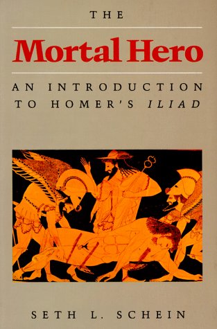 Mortal Hero An Introduction to Homer's Iliad N/A 9780520056268 Front Cover