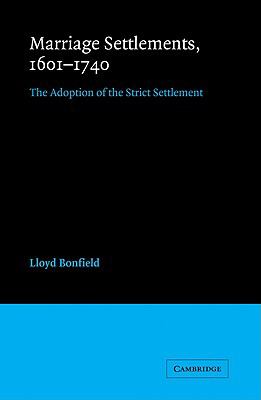 Marriage Settlements, 1601-1740 The Adoption of the Strict Settlement  2008 9780521091268 Front Cover