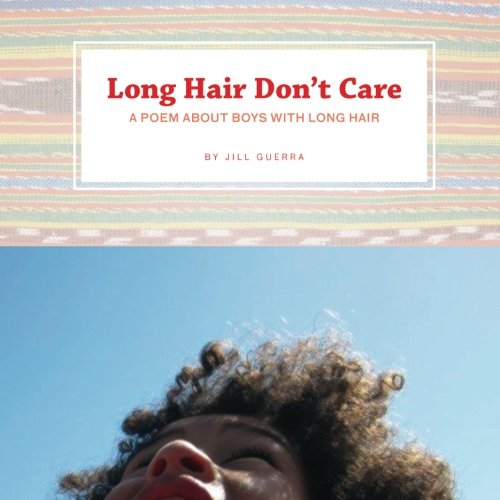 Long Hair Don't Care A Poem about Boys with Long Hair  2016 9780692540268 Front Cover
