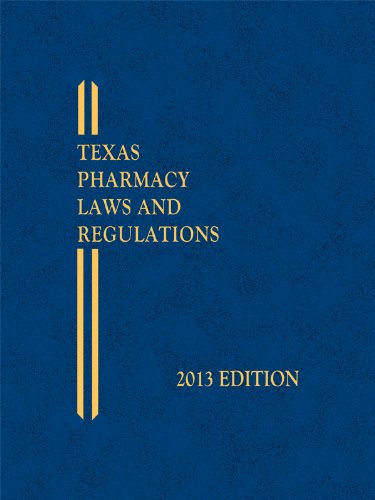 Texas Pharmacy Laws and Regulations 2013:   2012 9780769857268 Front Cover