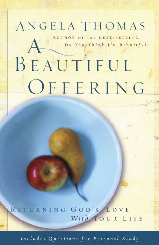 Beautiful Offering Returning God's Love with Your Life  2006 9780785288268 Front Cover