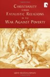 Christianity Versus Fatalistic Religions in the War Against Poverty  N/A 9780830856268 Front Cover