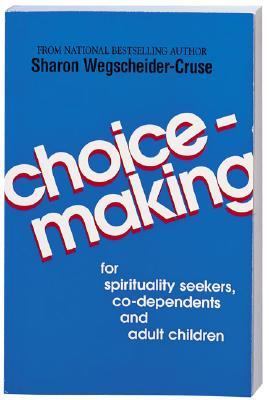 Choicemaking For Spirituality Seekers, Co-Dependents and Adult Children  1986 9780932194268 Front Cover