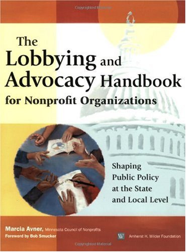 Lobbying and Advocacy Handbook for Nonprofit Organizations Shaping Public Policy at the State and Local Level 2nd 2001 9780940069268 Front Cover