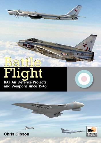 Battle Flight RAF Air Defence Projects and Weapons Since 1945  2012 9781902109268 Front Cover