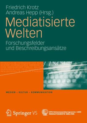 Mediatisierte Welten: Beschreibungsansatze Und Forschungsfelder  2012 9783531183268 Front Cover