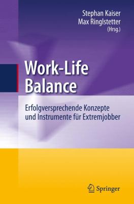 Work-Life Balance: Erfolgversprechende Konzepte Und Instrumente Fur Extremjobber  2010 9783642117268 Front Cover