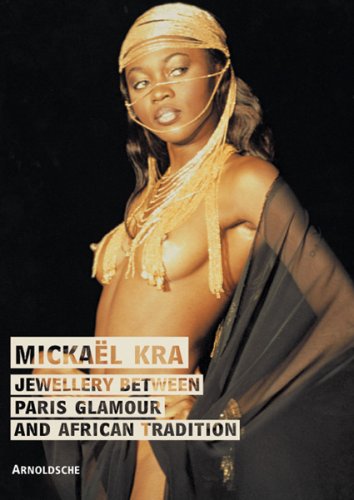 Mickael Kra Jewellery Between Paris Glamour and African Tradition  2006 9783897902268 Front Cover