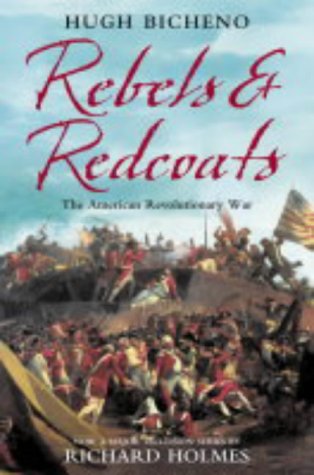 Rebels and Redcoats: the American Revolutionary War   2004 9780007156269 Front Cover