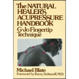 Natural Healer's Acupressure Handbook : G-Jo Fingertip Technique N/A 9780030206269 Front Cover