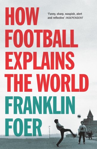 How Football Explains the World N/A 9780099492269 Front Cover