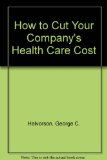 How to Cut Your Company's Health Care Costs N/A 9780134045269 Front Cover
