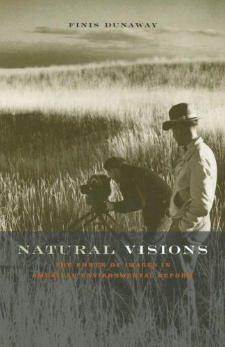 Natural Visions The Power of Images in American Environmental Reform  2008 9780226173269 Front Cover
