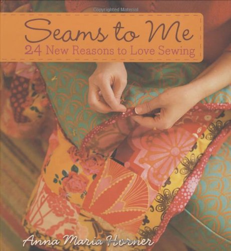 Seams to Me 24 New Reasons to Love Sewing  2009 9780470259269 Front Cover