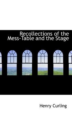 Recollections of the Mess-table and the Stage:   2008 9780554876269 Front Cover