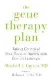 Gene Therapy Plan Taking Control of Your Genetic Destiny with Diet and Lifestyle  2015 9780670015269 Front Cover