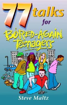 77 Talks for Bored-Again Teenagers   2003 9780825462269 Front Cover