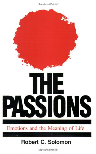Passions Emotions and the Meaning of Life 2nd 1993 (Abridged) 9780872202269 Front Cover