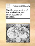 Sunday Service of the Methodists, with Other Occasional Services N/A 9781170923269 Front Cover