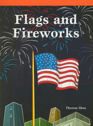 Flags and Fireworks   2007 9781404257269 Front Cover