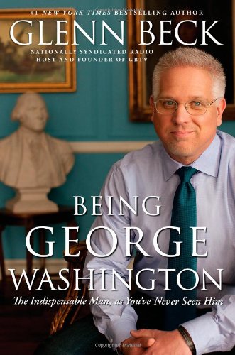 Being George Washington The Indispensable Man, as You've Never Seen Him  2011 9781451659269 Front Cover