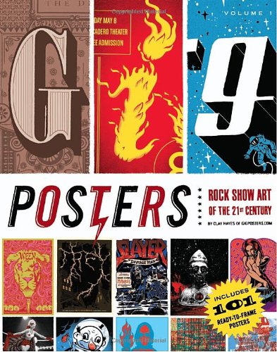 Gig Posters Volume I Rock Show Art of the 21st Century  2009 9781594743269 Front Cover