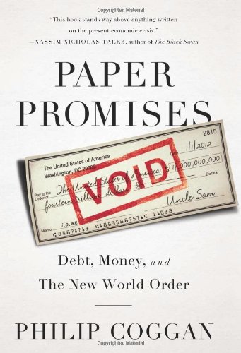 Paper Promises Debt, Money, and the New World Order  2012 9781610391269 Front Cover