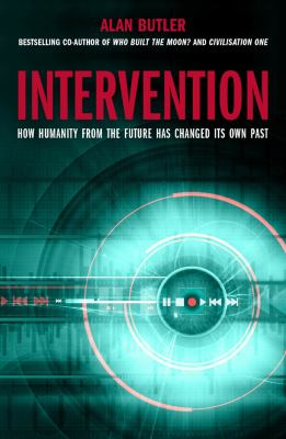 Intervention How Humanity from the Future Has Changed Its Own Past N/A 9781780285269 Front Cover