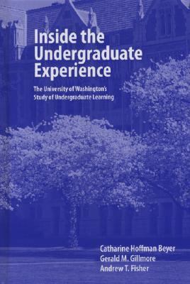 Inside the Undergraduate Experience The University of Washington's Study of Undergraduate Learning  2007 9781933371269 Front Cover