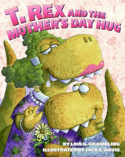 T. Rex and the Mother's Day Hug   2008 9780060531270 Front Cover