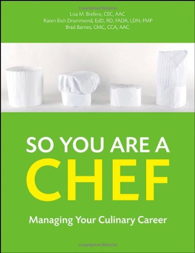 So You Are a Chef Managing Your Culinary Career  2009 9780470251270 Front Cover